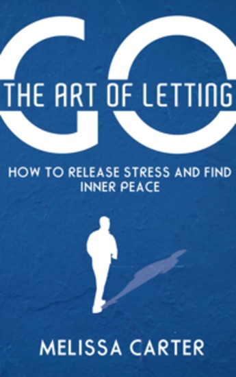 The Art of Letting Go - How to Release Stress and Find Inner Peace - cover