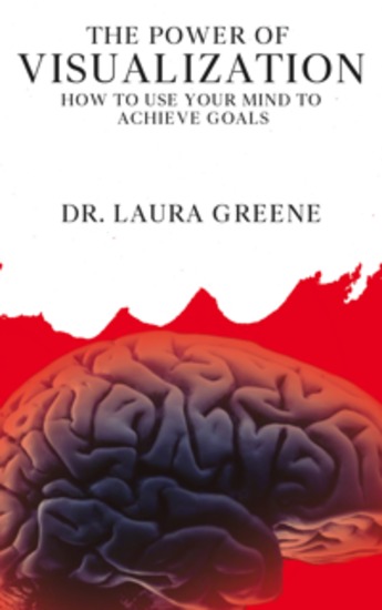 The Power of Visualization - How to Use Your Mind to Achieve Goals - cover