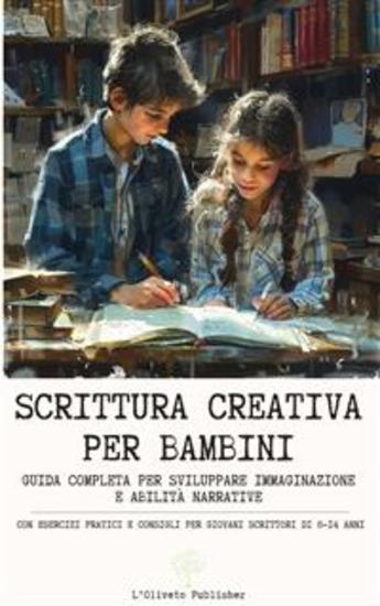 Scrittura creativa per bambini - Guida completa per sviluppare immaginazione e abilità narrative - cover
