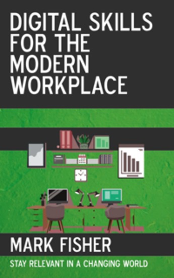 Digital Skills for the Modern Workplace - Stay Relevant in a Changing World - cover