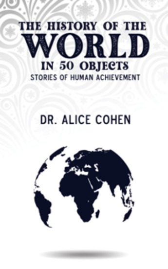The History of the World in 50 Objects - Stories of Human Achievement - cover