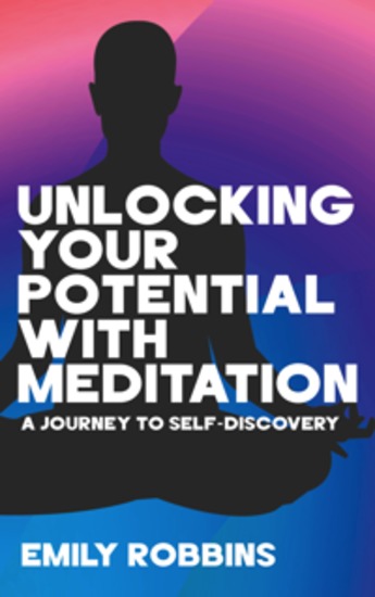 Unlocking Your Potential with Meditation - A Journey to Self-Discovery - cover