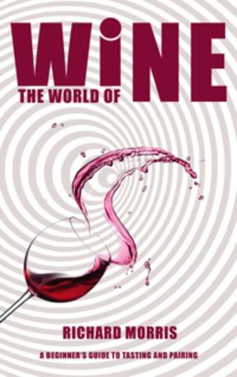 The World of Wine - A Beginner’s Guide to Tasting and Pairing - cover