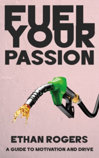Fuel Your Passion - A Guide to Motivation and Drive - cover
