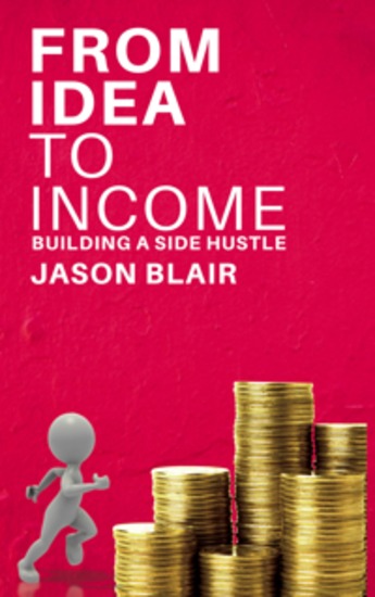 From Idea to Income - Building a Side Hustle - cover