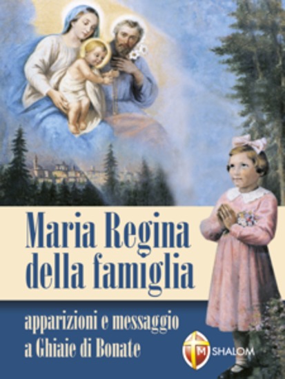 Maria Regina della famiglia Apparizioni e messaggio a Ghiaie di Bonate - cover