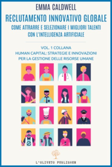 Reclutamento innovativo globale - Come attrarre e selezionare i migliori talenti con l'intelligenza artificiale - cover