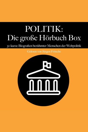 Politik: Die große Hörbuch Box - 30 kurze Biografien berühmter Menschen der Weltpolitik - cover