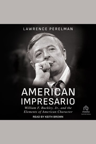American Impresario - William F Buckley Jr and the Elements of American Character - cover