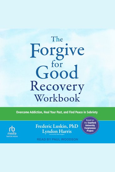 The Forgive for Good Recovery Workbook - Overcome Addiction Heal Your Past and Find Peace in Sobriety - cover