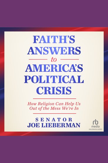Faith's Answers to America's Political Crisis - How Religion Can Help Us Out of the Mess We're In - cover
