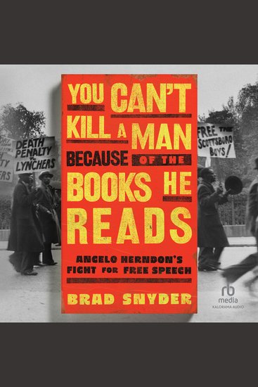 You Can't Kill a Man Because of the Books He Reads - Angelo Herndon's Fight for Free Speech - cover