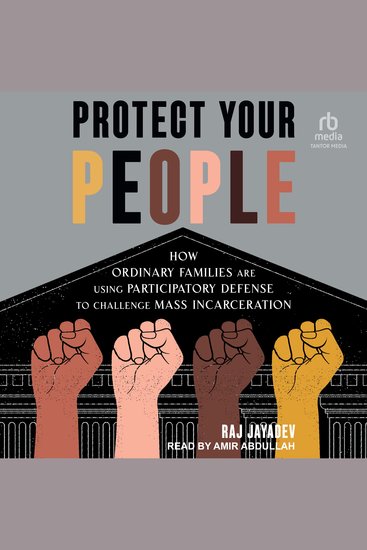 Protect Your People - How Ordinary Families Are Using Participatory Defense to Challenge Mass Incarceration - cover