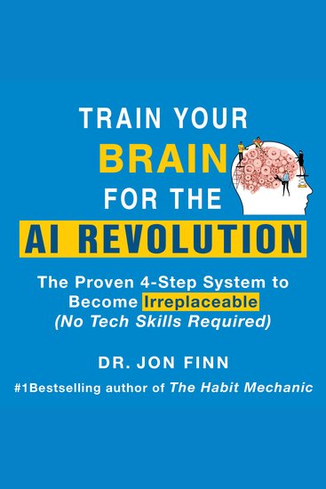 Train Your Brain for the AI Revolution - The Proven 4-Step System to Become Irreplaceable (No Tech Skills Required) - cover