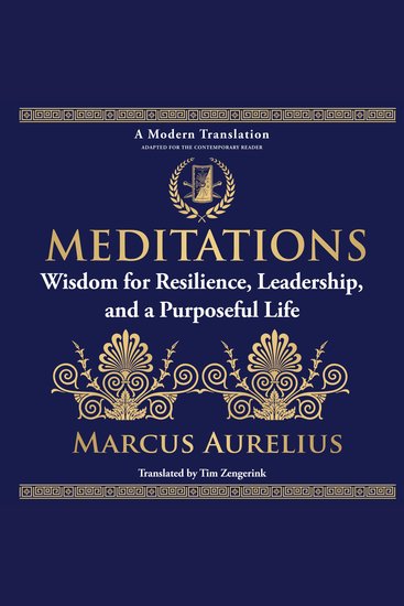 Meditations - Wisdom for Resilience Leadership and a Purposeful Life - A Modern Translation - Adapted for the Contemporary Reader - cover