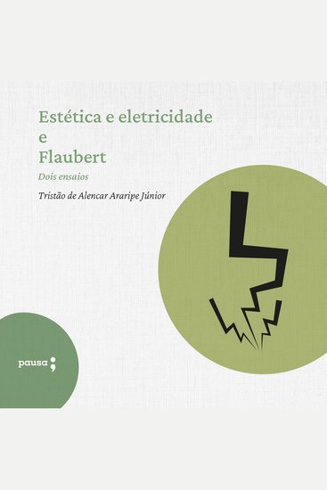 Estética e eletricidade e Flaubert - dois ensaios - cover