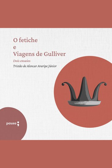 O fetiche e Viagens de Gulliver - dois ensaios - cover