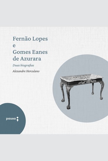 Fernão Lopes e Gomes Eanes de Azurara - duas biografias - cover