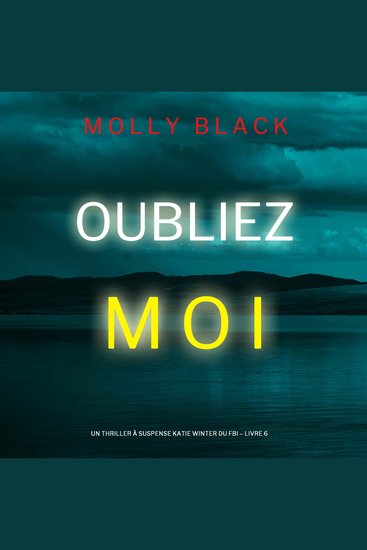 Oubliez-moi (Un Thriller à Suspense Katie Winter du FBI – Livre 6) - Narration par une voix synthétisée - cover