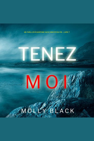 Tenez-moi (Un Thriller à Suspense Katie Winter du FBI – Livre 7) - Narration par une voix synthétisée - cover