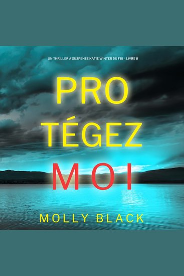 Protégez-moi (Un Thriller à Suspense Katie Winter du FBI – Livre 8) - Narration par une voix synthétisée - cover
