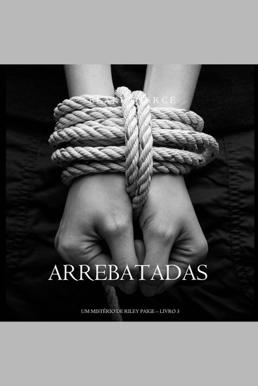 Arrebatadas (Um Mistério de Riley Paige—Livro #3) - Narrado digitalmente por uma voz sintética - cover