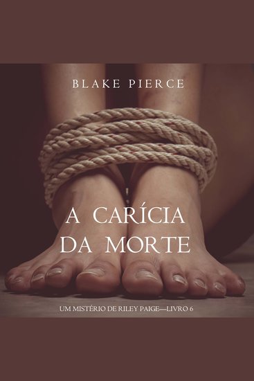 Carícia da Morte A (Um Mistério de Riley Paige – Livro 6) - Narrado digitalmente por uma voz sintética - cover