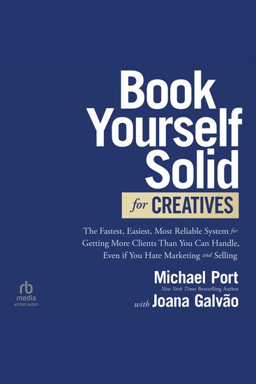 Book Yourself Solid for Creatives - The Fastest Easiest Most Reliable System for Getting More Clients Than You Can Handle Even if You Hate Marketing and Selling - cover