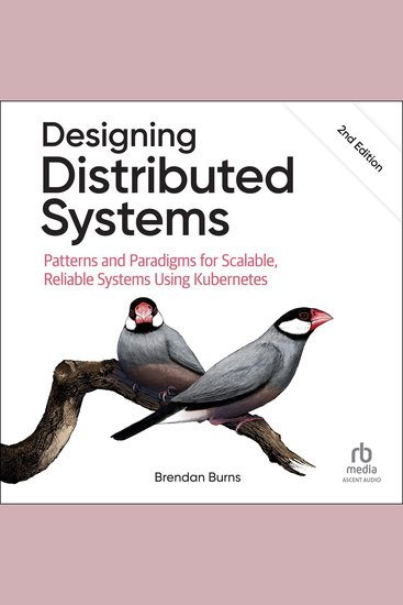 Designing Distributed Systems - Patterns and Paradigms for Scalable Reliable Systems Using Kubernetes 2nd Edition - cover