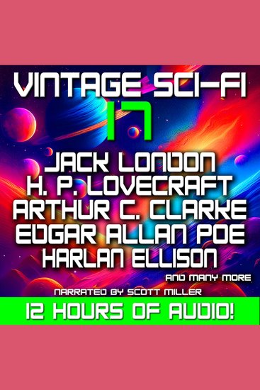 Vintage Sci-Fi 17 - 17 Classic Science Fiction Short Stories from Arthur C Clarke Jack London H P Lovecraft Edgar Allan Poe Harlan Ellison H G Wells Clifford D Simak and many more - cover