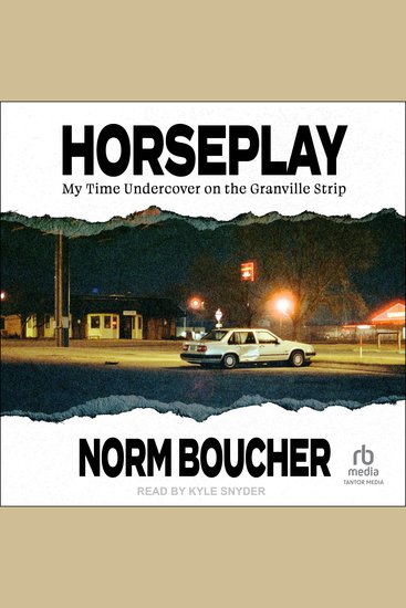 Horseplay - My Time Undercover on the Granville Strip - cover