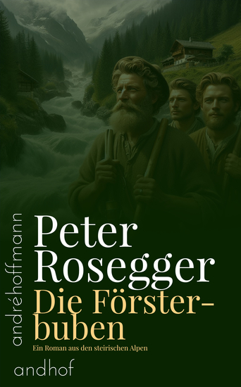 Die Försterbuben - Ein Roman aus den steirischen Alpen - cover