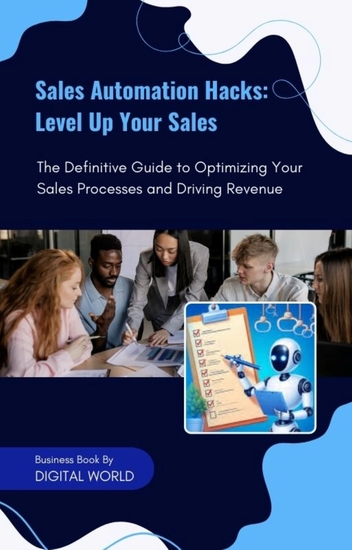 Sales Automation Hacks - Level Up Your Sales - The Definitive Guide to Optimizing Your Sales Processes and Driving Revenue - cover