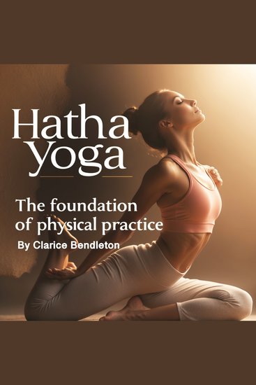 Hatha Yoga - The Foundation of Physical Practice - cover