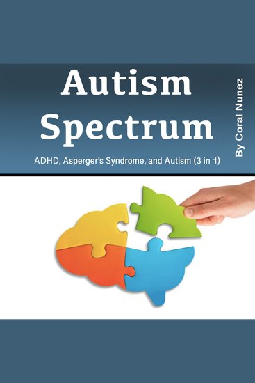 Autism Spectrum - Autism Spectrum ADHD Asperger’s Syndrome and Autism (3 in 1) - cover