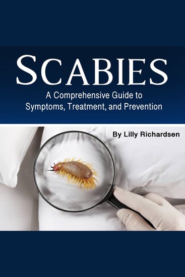 Scabies - A Comprehensive Guide to Symptoms Treatment and Prevention - cover