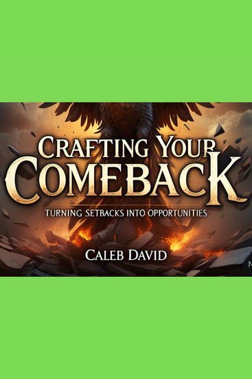 Crafting Your Comeback - Turning Setbacks into Opportunities - cover