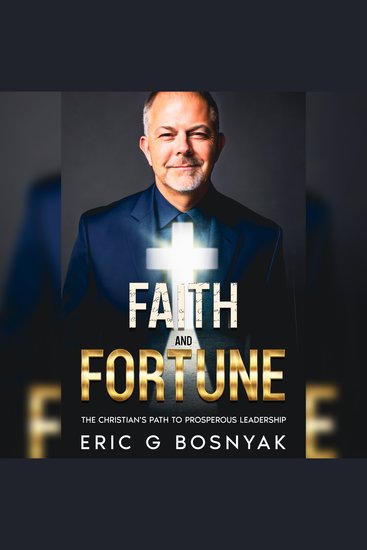 Faith and Fortune - The Christian's Path to Prosperous Leadership - cover