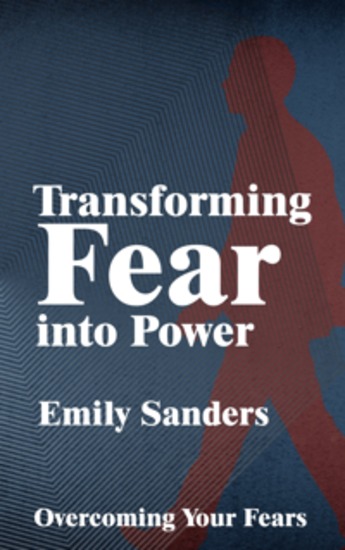 Transforming Fear into Power - Overcoming Your Fears - cover