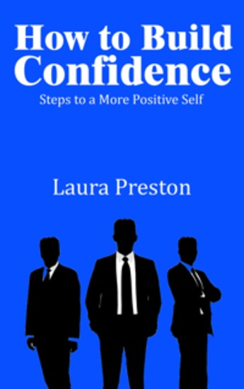 How to Build Confidence - Steps to a More Positive Self - cover