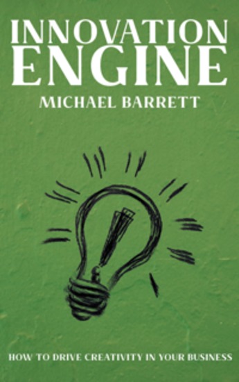 Innovation Engine - How to Drive Creativity in Your Business - cover