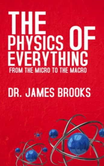 The Physics of Everything - From the Micro to the Macro - cover