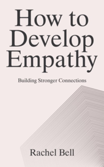 How to Develop Empathy - Building Stronger Connections - cover