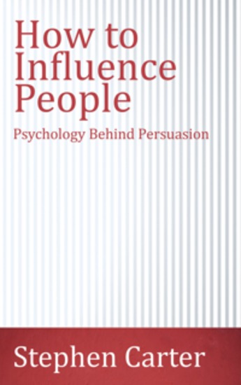 How to Influence People - Psychology Behind Persuasion - cover