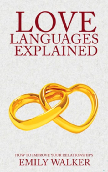 Love Languages Explained - How to Improve Your Relationships - cover