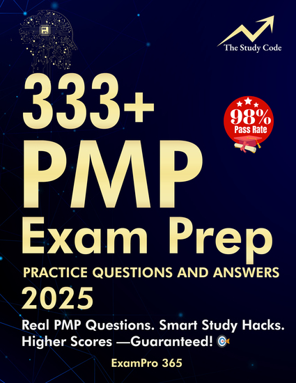 333+ PMP Exam Prep Questions and Answers 2025 - The Ultimate Study Guide to Help You Pass the PMP with Confidence Proven Strategies Full-Length Practice Tests & Expert Tips to Boost Your Score! - cover