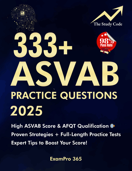 333+ ASVAB Practice Questions and Answers 2025 - Pass the ASVAB with Confidence – Proven Strategies Full-Length Practice Tests & Expert Tips to Boost Your Score! - cover