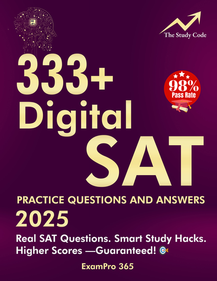 333+ Digital SAT Practice Questions and Answers 2025 - 99 Study Hacks to Boost Your Exam Score Overnight - cover