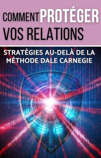 Comment protéger vos relations - Stratégies au-delà de la méthode Dale Carnegie - cover