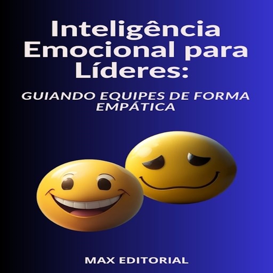 Inteligência Emocional para Líderes Guiando Equipes de Forma Empática - cover
